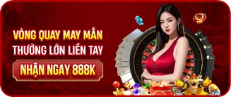 Vòng quay may mắn thưởng lớn 888k
